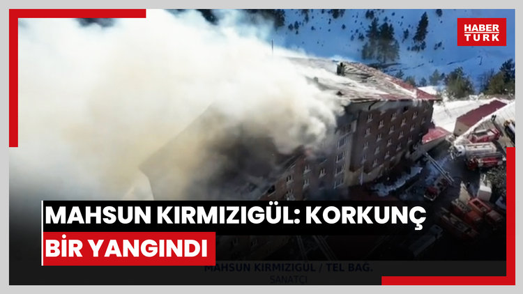 Mahsun Kırmızıgül: Korkunç bir yangındı