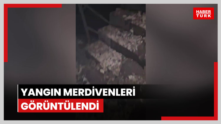 Yangın merdivenleri görüntülendi