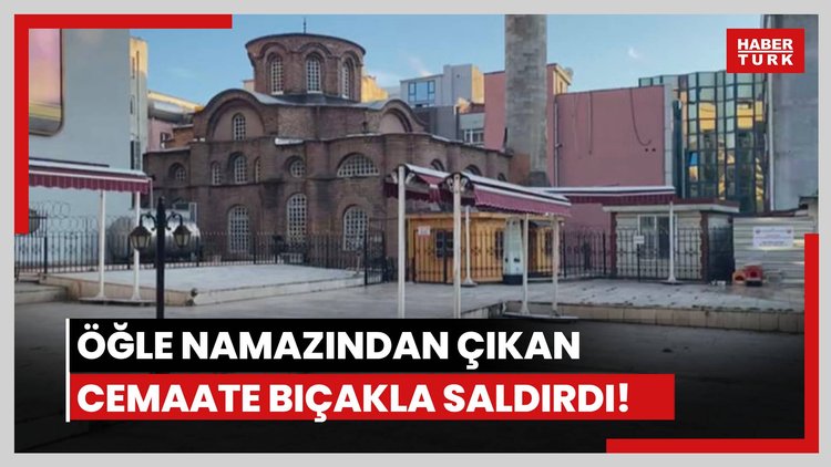 Öğle namazından çıkan cemaate bıçakla saldırdı!