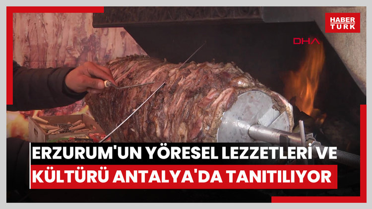 Erzurum'un yöresel lezzetleri ve kültürü Antalya'da tanıtılıyor