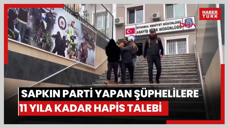 Kadıköy'de sapkın parti yapan şüphelilere 11 yıla kadar hapis talebi