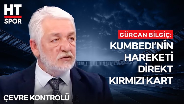 Gürcan Bilgiç, maçın hatalı hakem kararlarını değerlendirdi - Çevre Kontrolü