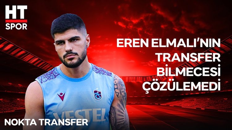 "5 milyon Euro getiren, Eren Elmalı'yı alır" - Nokta Transfer