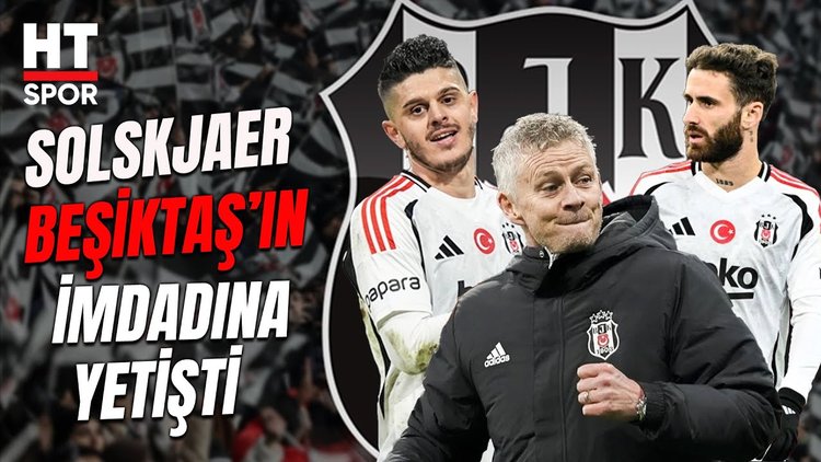 Solskjaer ile Beşiktaş kendine geldi - HT Spor