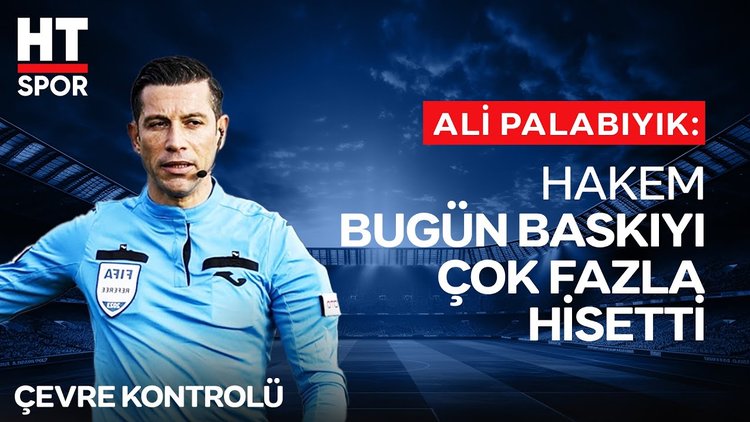 Ali Palabıyık'tan hakem yorumu - Çevre Kontrolü