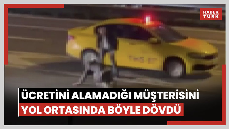 Ücretini alamadığı müşterisini yol ortasında böyle dövdü