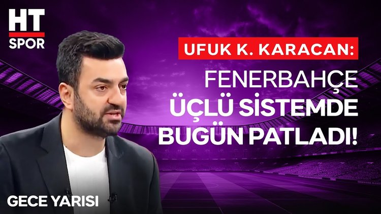 Ufuk Kaan Karacan, Fenerbahçe - Göztepe maçını değerlendirdi - Gece Yarısı