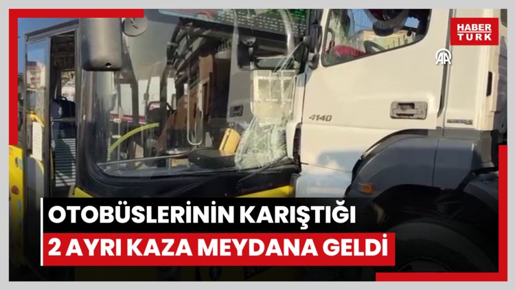 Başakşehir'de aynı caddede İETT otobüslerinin karıştığı 2 ayrı kaza meydana geldi