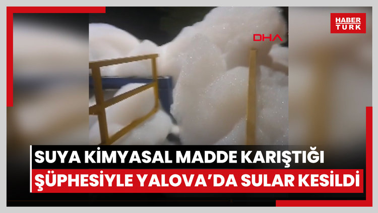 İçme suyu arıtma tesisine 'kimyasal madde' karıştığı şüphesiyle Yalova'da sular kesildi