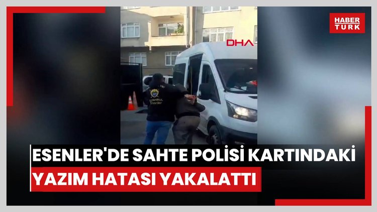Esenler'de sahte polisi kartındaki yazım hatası yakalattı