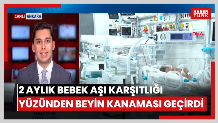 Ankara'da 2 aylık bebek aşı karşıtlığı yüzünden beyin kanaması geçirdi