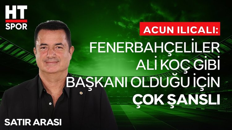 Acun Ilıcalı, kurayı ve transfer gündemini değerlendirdi - Satır Arası
