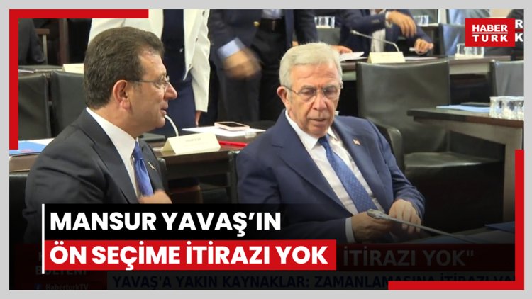 Mansur Yavaş'ın ön seçime itirazı yok