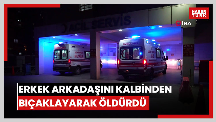 Genç kız tartıştığı erkek arkadaşını kalbinden bıçaklayarak öldürdü