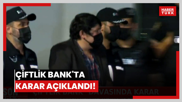 Çiftlik Bank'ta karar açıklandı!