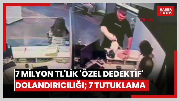 Ankara'da 7 milyon TL'lik 'özel dedektif' dolandırıcılığı; 7 tutuklama