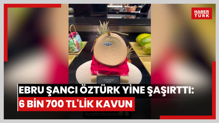 Ebru Şancı Öztürk yine şaşırttı: 6 bin 700 TL'lik kavun