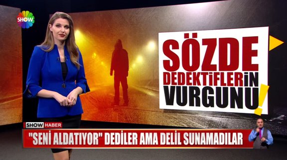 Sözde dedektiften 7 milyon TL vurgun!