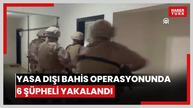 Yasa dışı bahis operasyonunda 6 şüpheli yakalandı