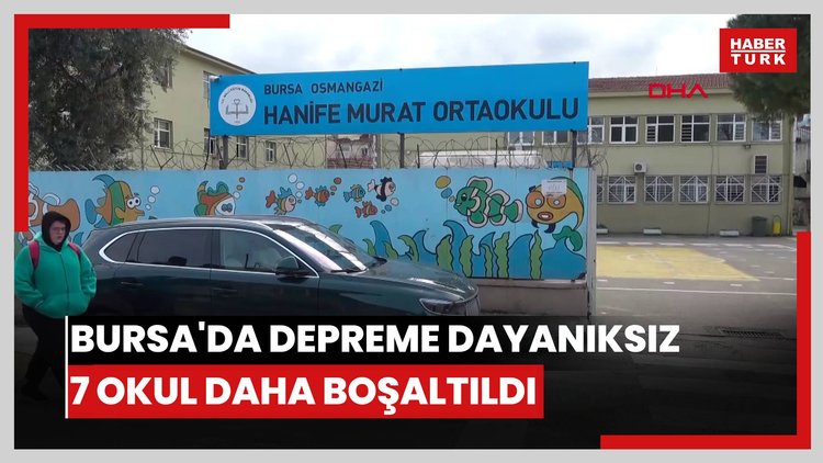 Bursa'da depreme dayanıksız 7 okul daha boşaltıldı