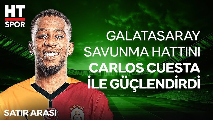 Kolombiyalı stoper Carlos Cuesta, Galatasaray'a faydalı olur mu? - Satır Arası
