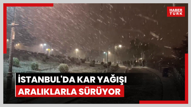 İstanbul'da kar yağışı aralıklarla sürüyor
