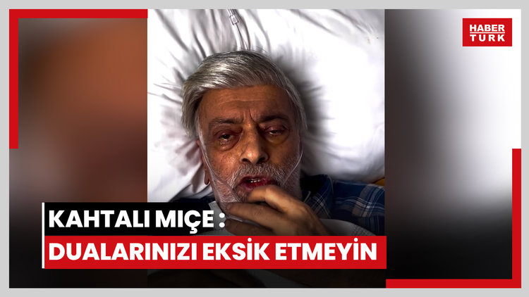 Kahtalı Mıçe: Dualarınızı eksik etmeyin