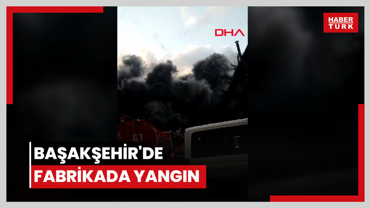 Başakşehir'de fabrikada yangın