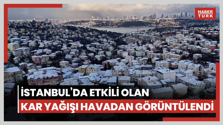 İstanbul'da etkili olan kar yağışı havadan görüntülendi