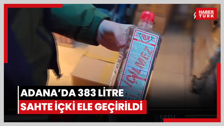 Adanada 383 litre sahte içki ele geçirildi