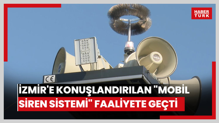İzmir'e konuşlandırılan "mobil siren sistemi" faaliyete geçti