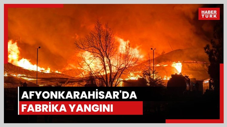 Afyonkarahisar'da fabrika yangını