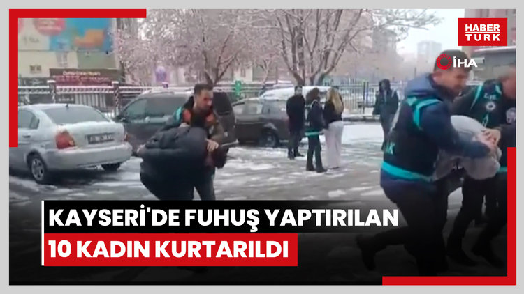 Kayseri'de fuhuş yaptırılan 10 kadın kurtarıldı