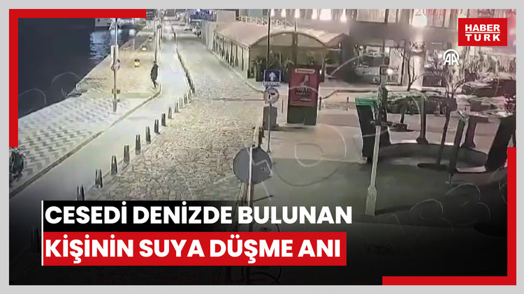 Cesedi denizde bulunan kişinin suya düşme anı güvenlik kamerasında