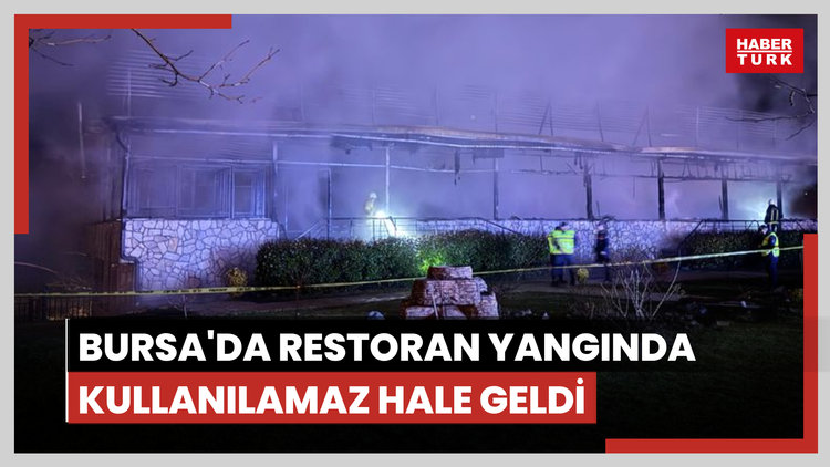 Bursa'da restoran alevlere teslim oldu