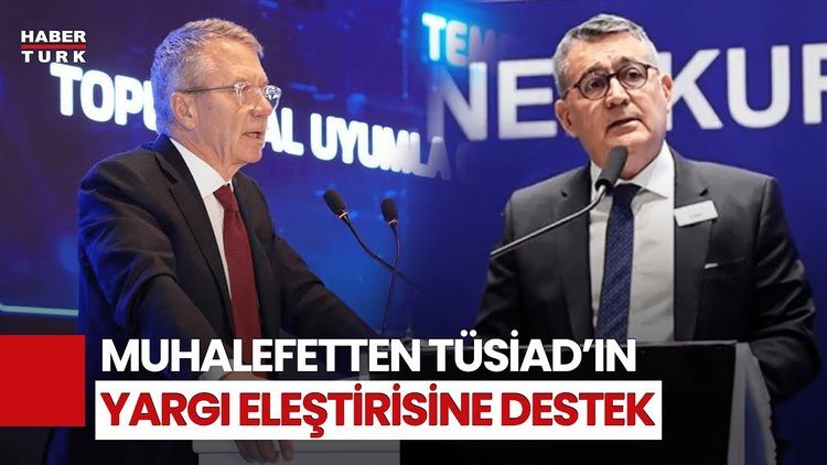 Muhalefetten TÜSİAD&#039;a Destek! &quot;Yapılan Değerlendirmeler Yerden Göğe Kadar Haklı&quot;