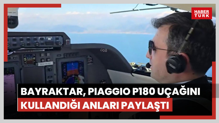 Bayraktar, Piaggio P180 uçağını kullandığı anları paylaştı