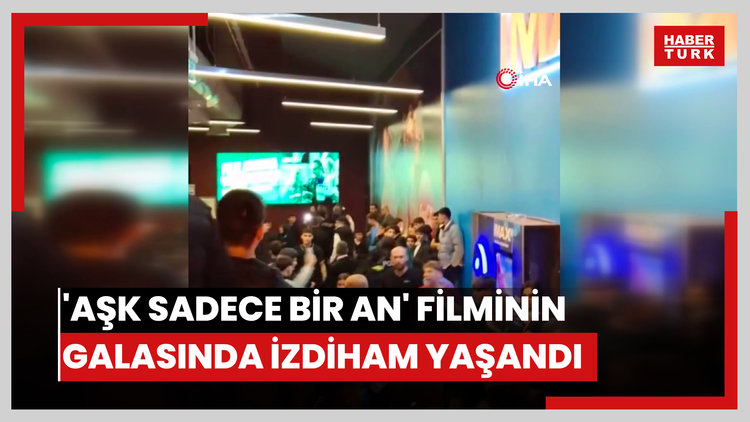 'Aşk Sadece Bir An' filminin galasında izdiham yaşandı