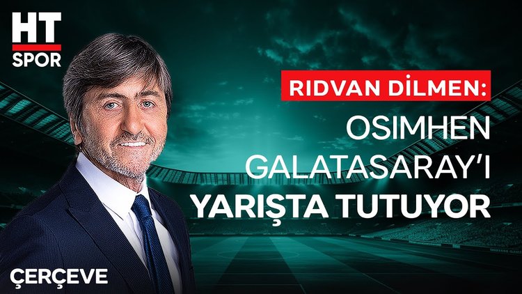 Rıdvan Dilmen, Galatasaray'ın son dakikalarda gelen galibiyetini yorumladı - Çerçeve