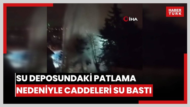 Ankara'da su deposundaki patlama nedeniyle caddeleri su bastı