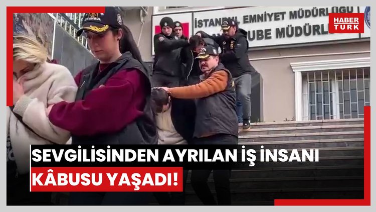 Sevgilisinden ayrılan iş insanı kâbusu yaşadı!