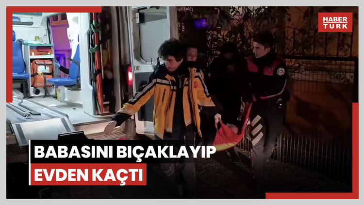 Babasını bıçaklayıp evden kaçtı