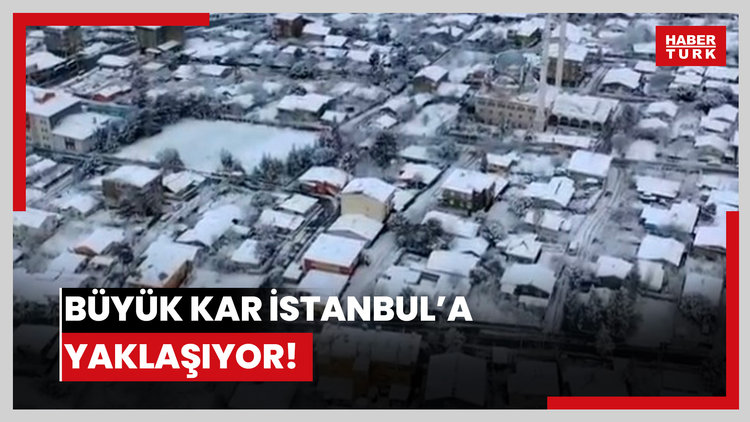 Büyük kar İstanbul'a yaklaşıyor!