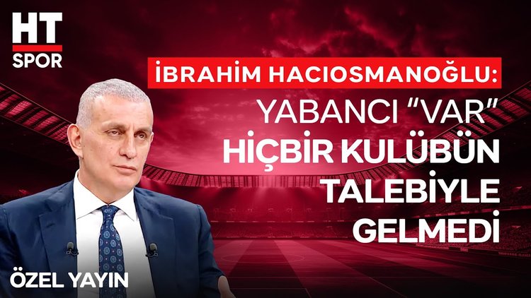 İbrahim Hacıosmanoğlu, Fenerbahçe ile İlgili Tartışmalara Yanıt Verdi - Özel Yayın