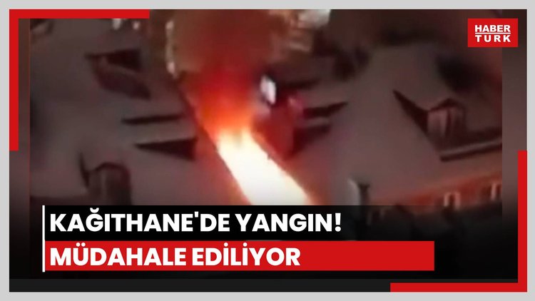 Kağıthane'de yangın