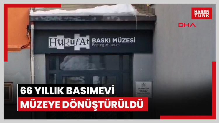 66 yıllık basımevi müzeye dönüştürüldü