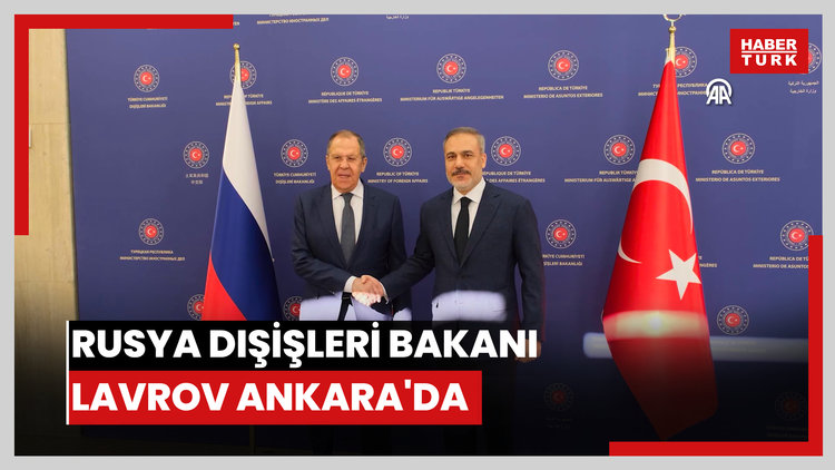Rusya Dışişleri Bakanı Lavrov Ankara'da
