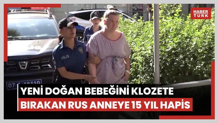 Yeni doğan bebeğini klozete bırakan Rus anneye 15 yıl hapis
