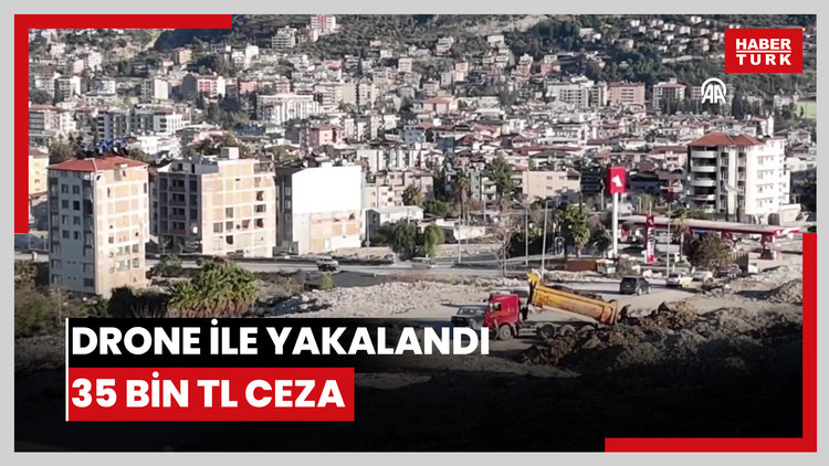 Drone ile yakalandı: 35 bin TL ceza