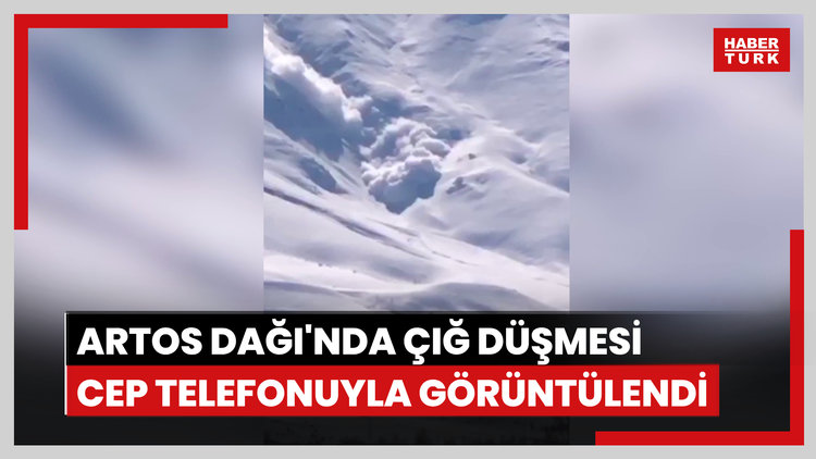Artos Dağında çığ düşmesi cep telefonuyla görüntülendi